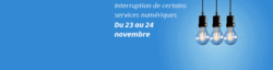 Nouvelle interruption de certains services numériques du 23 au 24 novembre 2019